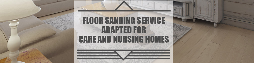 Floor sanding service in care homes