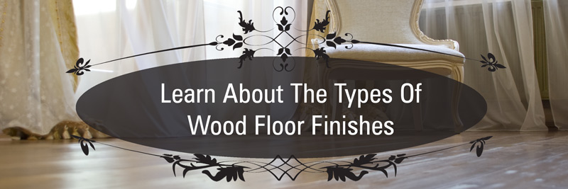 Learn about wood floor finishes