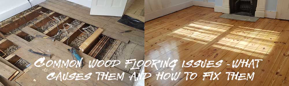 Common wood flooring issues and what causes them