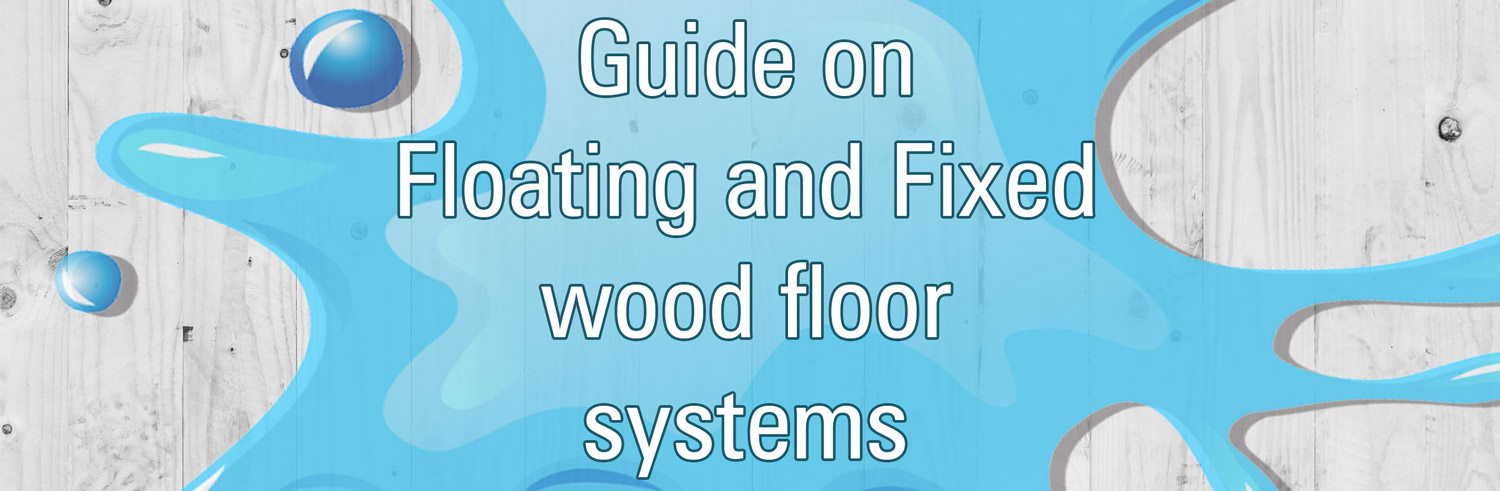 Floating systems guide | FlooringFirst! Floating systems guide