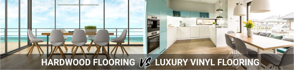 Hardwood flooring vs luxury vinyl flooring – choose the right one for you