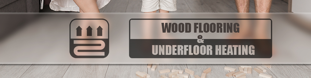 Wood flooring and underfloor heating